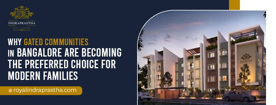 Why Gated Communities in Bangalore Are Becoming the Preferred Choice for Modern Families